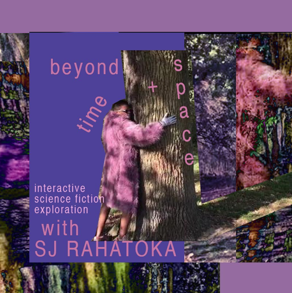 03.12.2020 : Science Fiction Interactive Exploration with SJ Rahatoka 16:00 ❤ Share Beyond Space and Time: Science Fiction Interactive Exploration with SJ Rahatoka